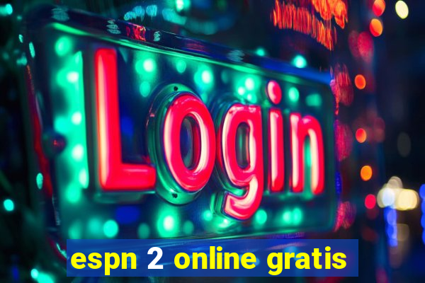 espn 2 online gratis